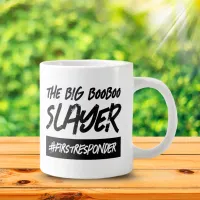Funny Big BooBoo Slayer Hashtag First Responder Giant Coffee Mug