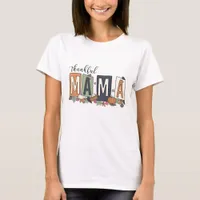 Thankful Mama - Thanksgiving  T-Shirt