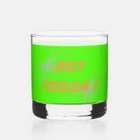 Gold "NOT TODAY!" with Silver Glitter on Green |  Whiskey Glass