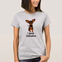 i Speak Chihuahua Women's T-Shirt