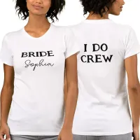Bride Bachelorette Party I Do Crew Name White T-Shirt