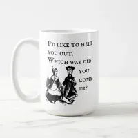 I'd Like to Help You Out Funny Quote Coffee Mug