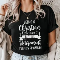 Being A Christian Isn't Easy T-Shirt