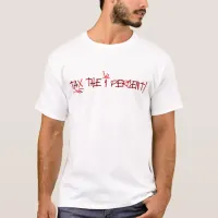 Tax the One Percent | Tax the Rich T-Shirt