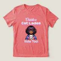 Childless Cat Ladies Vote Too! Harris Walz 2024 Tri-Blend Shirt