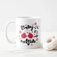 Baby its cold outside cute mittens winter coffee mug