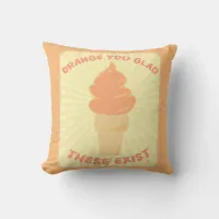 Orange You Glad These Exist Cute Fun Dessert Throw Pillow