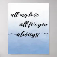 All My Love, All For You, Always | Love Quote Poster