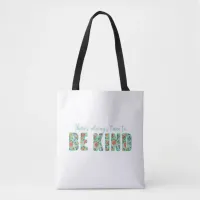 There's Always Time to BE KIND Tote Bag