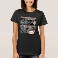 Autumn Colors | Pumpkin Spice and Everything Nice T-Shirt