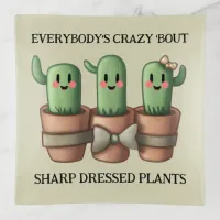 Funny Potted Cacti Everybody's Crazy 'Bout Sharp Dressed Plants Trinket Tray
