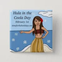 February 1st is Hula in the Coola Day Funny   Button