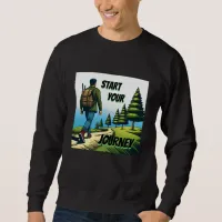 Start Your Journey | Hiking a Trail  Sweatshirt