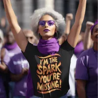 I'm The Spark You're Missing T-Shirt