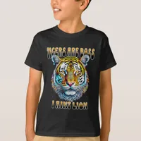 Tigers are Boss | I Aint Lion T-Shirt