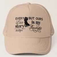 Every Love Story Is Beautiful Typography  Trucker Hat