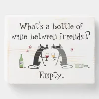 Bottle of Wine Between Friends Funny Cat Wooden Box Sign