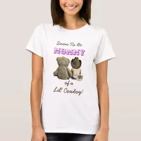 Soon to be Mommy of a Lil' Cowboy & Teddy Bear T-Shirt