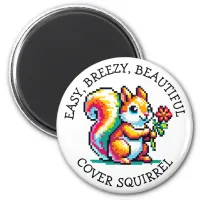 Easy, Breezy, Beautiful Cover Squirrel  Magnet