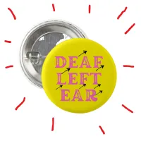 Deaf Left Ear Hard of Hearing Deafness  Button