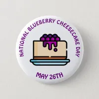 National Blueberry Cheesecake Day - May 26th Button