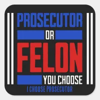 Prosecutor or Felon  Square Sticker