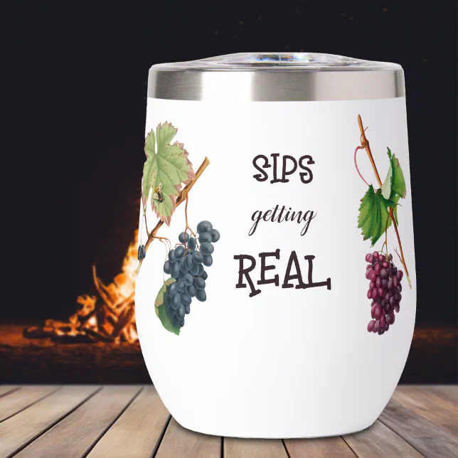 Sips Getting Real Funny wine tumbler