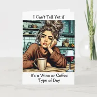 Wine or Coffee Type of Day | Funny Friendship Card