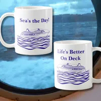 Cruise lover Sea's the day, Life's better on Deck  Coffee Mug