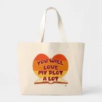 You Will Love My Plot A Lot  Novel Writing Logo Large Tote Bag