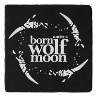 Poetic Born Under a Wolf Moon Claws Trivet