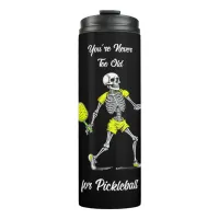 You're Never Too Old for Pickleball Thermal Tumbler