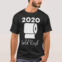 2020 Gold Rush Toilet Paper Funny T-Shirt