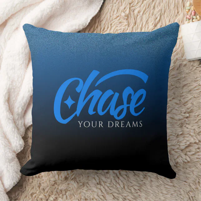 Inspirational Quote Chase Your Dreams Throw Pillow