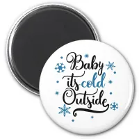 baby its cold outside magnet