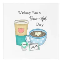 Wishing You a Brew-tiful Day | Coffee Pun Acrylic Print