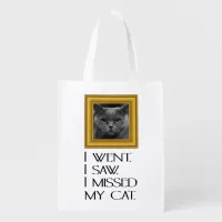 I Went, Saw, Missed My Cat Funny Quote Grocery Bag