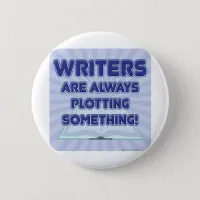 Writer's Are Plotting Something! Button