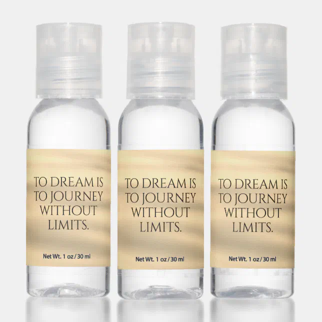 Inspirational To Dream is to Journey Without Limit Hand Sanitizer