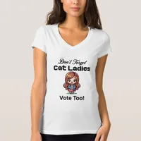 Don't Forget Cat Ladies Vote Too! Kamala 2024 T-Shirt