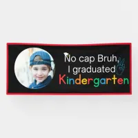 No cap Bruh, I graduated Kindergarten Graduation Banner