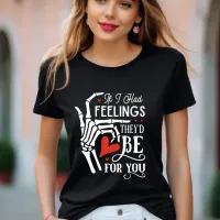 If I Had Feelings Theyd Be For You T-Shirt