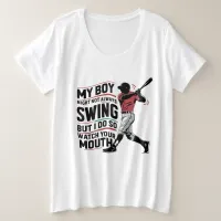 My Boy Might Not Always Swing But I Do So  Plus Size T-Shirt