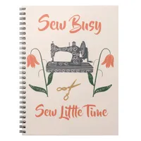 Sewing Enthusiast-Sew Busy, Sew Little Time Notebook