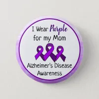 I Wear Purple for My Mom Alzheimer's Disease  Button