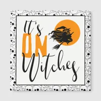 It's On Witches ID442 Magnet