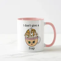 I don't give a Frap, funny Coffee Pun Quote   Mug