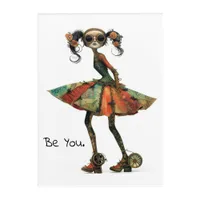 Quirky Whimsical Woman - Be You. Acrylic Print