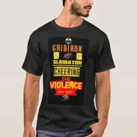 Gridiron Gladiator: Cheering the Violence Since... T-Shirt