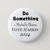 Do Something | Michelle Obama Saying | Vote Harris Button